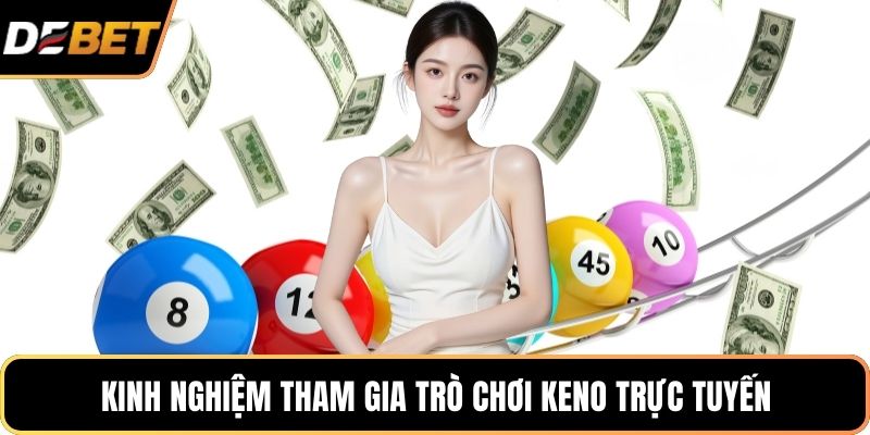 Kinh nghiệm tham gia trò chơi Keno trực tuyến