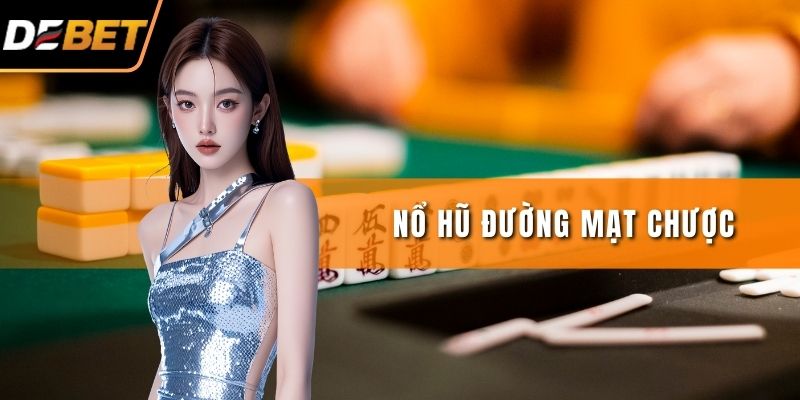 Nổ Hũ Đường Mạt Chược - Bí Ẩn Kho Báu Cổ Phong Hoa Lệ